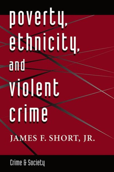 Poverty, Ethnicity, and Violent Crime (Crime & Society Series) cover