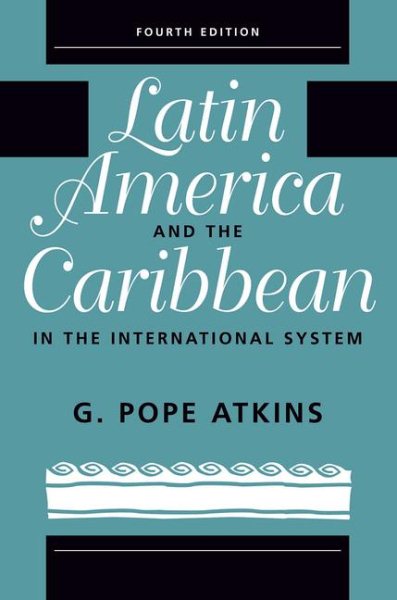 Latin America And The Caribbean In The International System: Fourth Edition cover