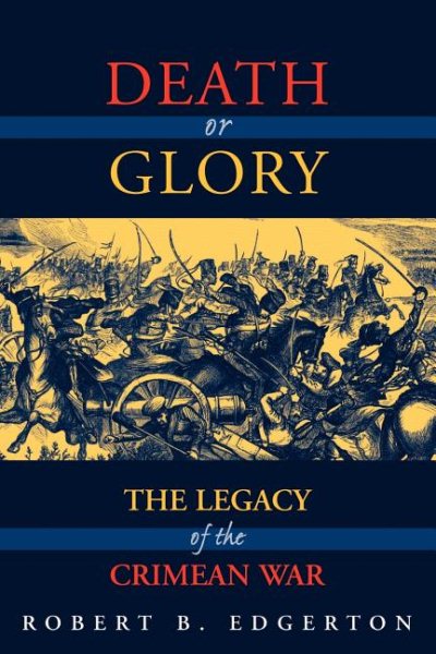 Death Or Glory: The Legacy Of The Crimean War