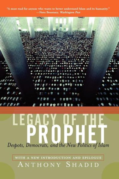 Legacy Of The Prophet: Despots, Democrats, And The New Politics Of Islam cover
