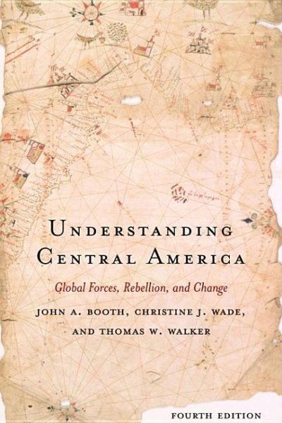 Understanding Central America: Global Forces, Rebellion, and Change cover