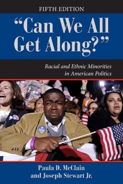 Can We All Get Along?: Racial and Ethnic Minorities in American Politics, 5th Edition (Dilemmas in American Politics) cover