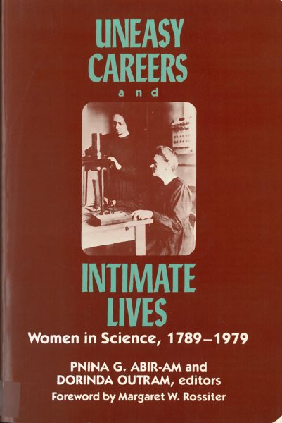 Uneasy Careers and Intimate Lives: Women in Science, 1789-1979 (Lives of Women in Science) cover