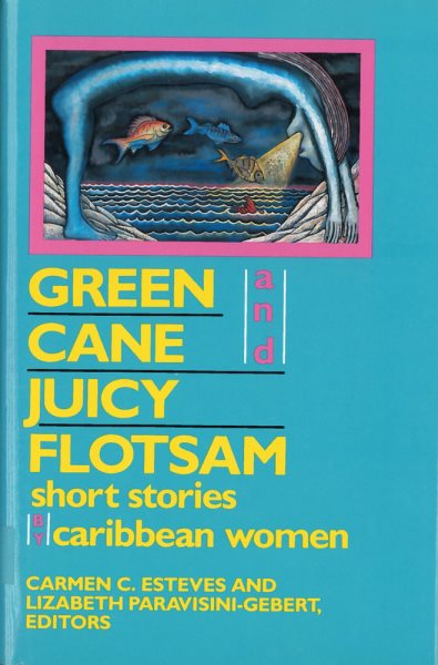 Green Cane and Juicy Flotsam: Short Stories by Caribbean Women cover