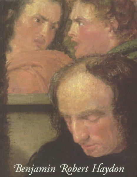 Benjamin Robert Haydon 1786-1846: Painter and Writer, Friend of Wordsworth and Keats cover