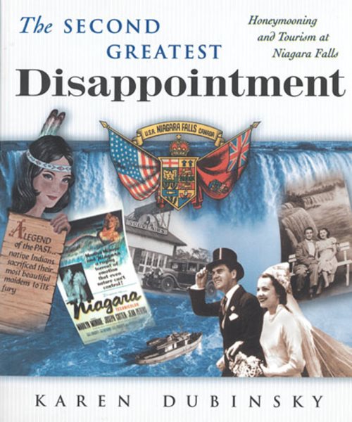 The Second Greatest Disappointment: Honeymooning and Tourism at Niagara Falls cover