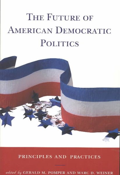 The Future of American Democratic Politics: Principles and Practices cover