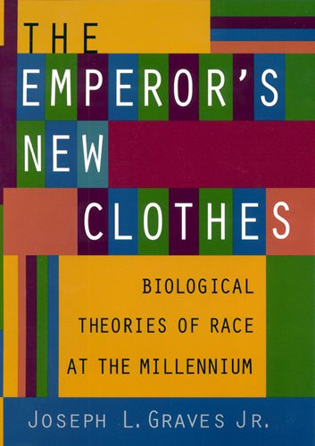 The Emperor's New Clothes: Biological Theories of Race at the Millennium (Biological Theories of Race at the Millenium)