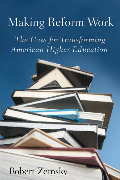 Making Reform Work: The Case for Transforming American Higher Education cover