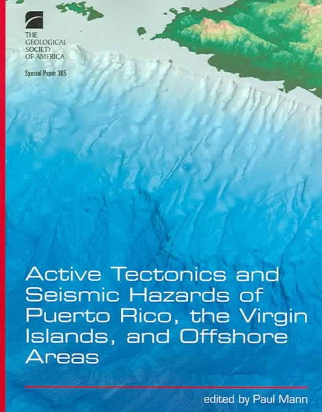 Active Tectonics And Seismic Hazards Of Puerto Rico, The Virgin Islands, And Offshore Areas (SPECIAL PAPER (GEOLOGICAL SOCIETY OF AMERICA))