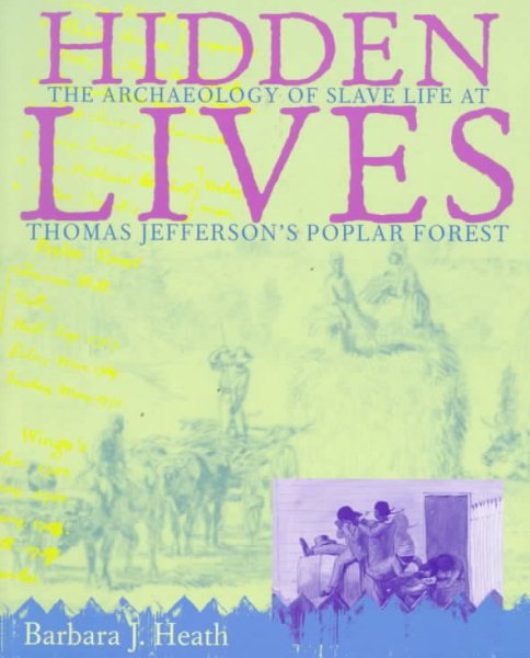 Hidden Lives: The Archaeology of Slave Life at Thomas Jefferson's Poplar Forest cover