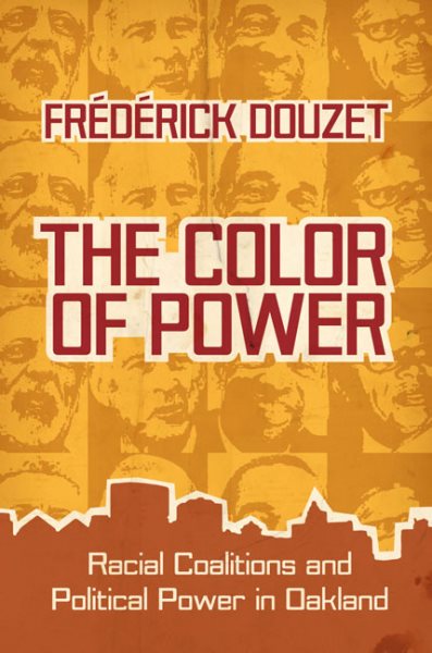 The Color of Power: Racial Coalitions and Political Power in Oakland (Race, Ethnicity, and Politics)