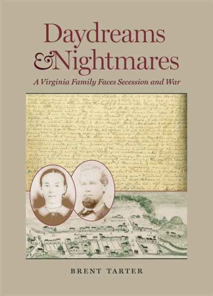 Daydreams and Nightmares: A Virginia Family Faces Secession and War (A Nation Divided: Studies in the Civil War Era) cover