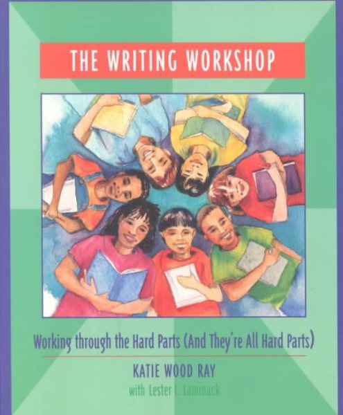The Writing Workshop: Working Through the Hard Parts (And They're All Hard Parts) cover