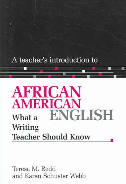 A Teacher's Introduction to African American English: What a Writing Teacher Should Know (NCTE Teacher's Introduction Series) cover