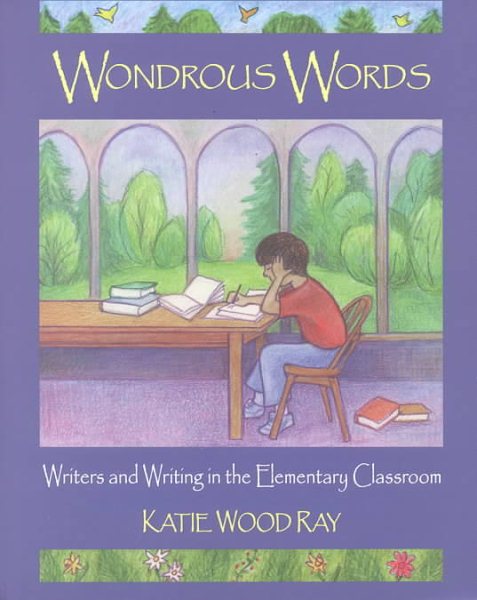 Wondrous Words: Writers and Writing in the Elementary Classroom cover