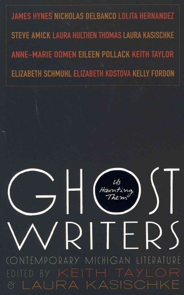 Ghost Writers: Us Haunting Them, Contemporary Michigan Literature (Made in Michigan Writers Series)