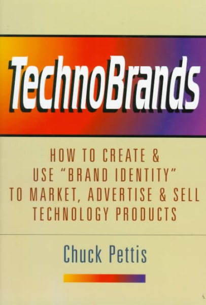 TechnoBrands: How to Create & Use "Brand Identity" to Market, Advertise & Sell Technology Products cover