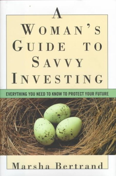 A Woman's Guide to Savvy Investing: Everything You Need to Know to Protect Your Future cover