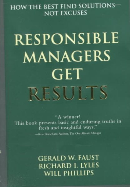 Responsible Managers Get Results: How the Best Find Solutions--Not Excuses cover