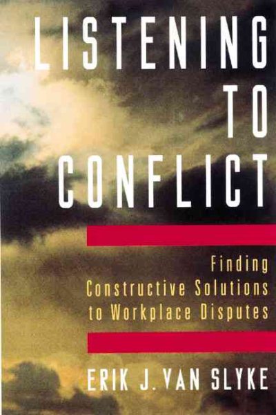 Listening to Conflict: Finding Constructive Solutions to Workplace Disputes cover