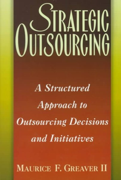 Strategic Outsourcing: A Structured Approach to Outsourcing Decisions and Initiatives cover