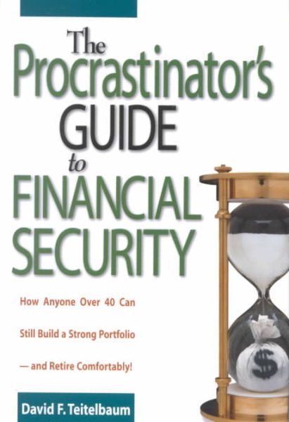 The Procrastinator's Guide to Financial Security: How Anyone Over 40 Can Still Build a Strong Portfolio--and Retire Comfortably cover