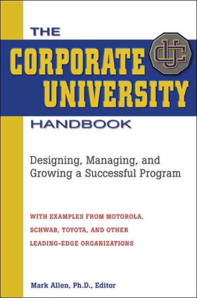The Corporate University Handbook: Designing, Managing, and Growing a Successful Program cover