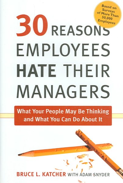 30 Reasons Employees Hate Their Managers: What Your People May Be Thinking and What You Can Do About It cover