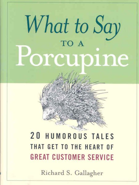 What to Say to a Porcupine: 20 Humorous Tales That Get to the Heart of Great Customer Service cover