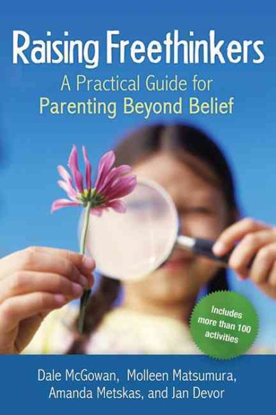 Raising Freethinkers: A Practical Guide for Parenting Beyond Belief cover