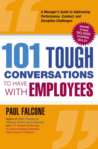 101 Tough Conversations to Have with Employees: A Manager's Guide to Addressing Performance, Conduct, and Discipline Challenges cover