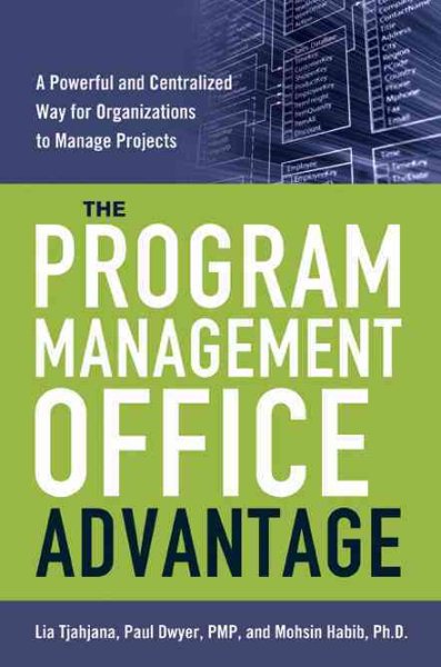 The Program Management Office Advantage: A Powerful and Centralized Way for Organizations to Manage Projects cover
