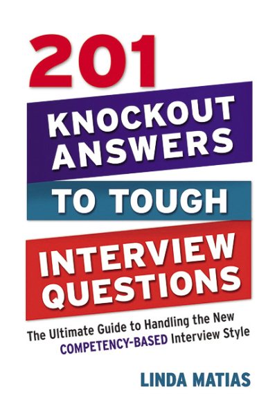 201 Knockout Answers to Tough Interview Questions: The Ultimate Guide to Handling the New Competency-Based Interview Style cover