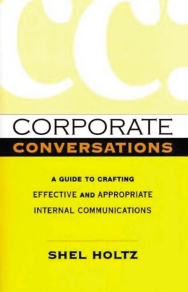 Corporate Conversations: A Guide to Crafting Effective and Appropriate Internal Communications cover