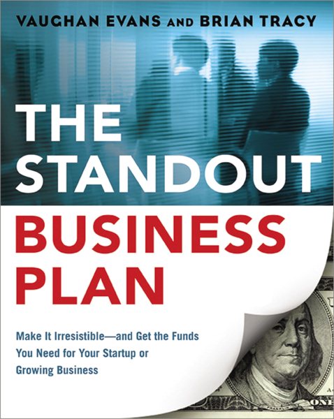 The Standout Business Plan: Make It Irresistible--and Get the Funds You Need for Your Startup or Growing Business cover