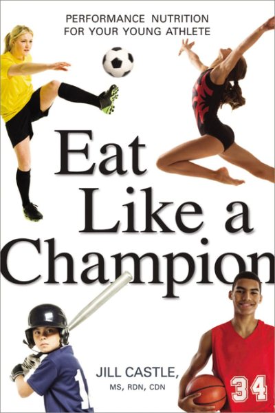 Eat Like a Champion: Performance Nutrition for Your Young Athlete cover