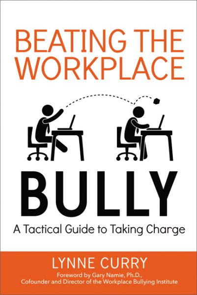 Beating the Workplace Bully: A Tactical Guide to Taking Charge cover
