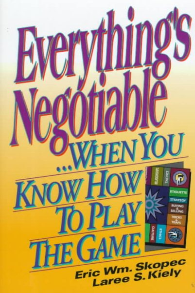 Everything's Negotiable: ...When You Know How to Play the Game cover