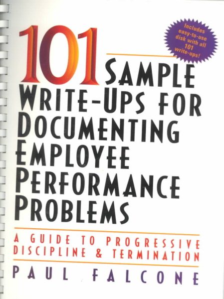 101 Sample Write-Ups for Documenting Employee Performance Problems: A Guide to Progressive Discipline and Termination