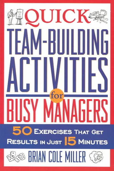 Quick Team-Building Activities for Busy Managers: 50 Exercises That Get Results in Just 15 Minutes cover