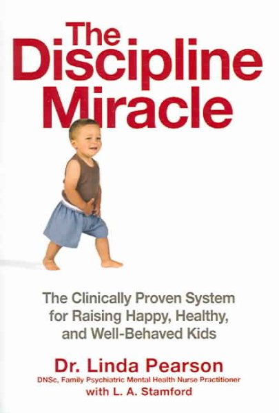 The Discipline Miracle: The Clinically Proven System for Raising Happy, Healthy, and Well-Behaved Kids cover