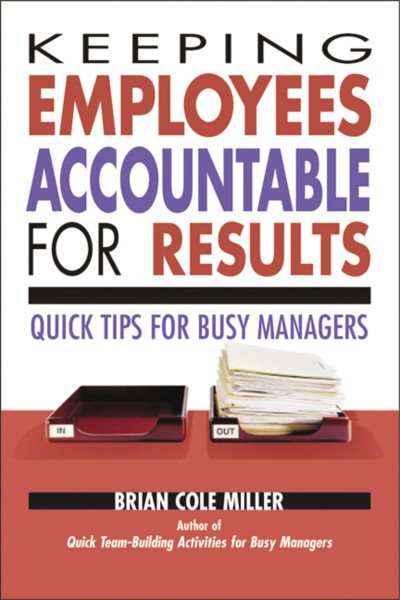 Keeping Employees Accountable for Results: Quick Tips for Busy Managers cover