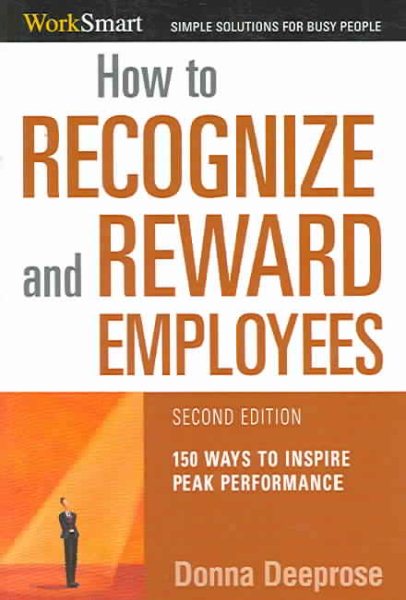 How to Recognize and Reward Employees: 150 Ways to Inspire Peak Performance (Worksmart) cover
