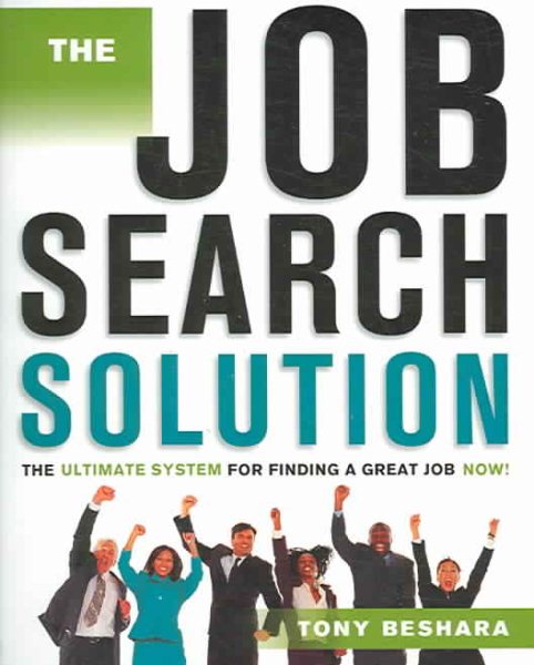 The Job Search Solution: The Ultimate System for Finding a Great Job Now! cover