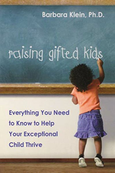 Raising Gifted Kids: Everything You Need to Know to Help Your Exceptional Child Thrive cover