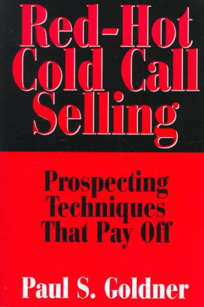Red-Hot Cold Call Selling: Prospecting Techniques That Pay Off cover