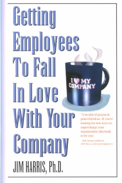 Getting Employees to Fall in Love with Your Company cover