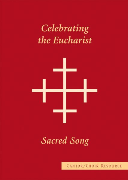 Sacred Song Cantor/Choir Resource: Celebrating the Eucharist cover