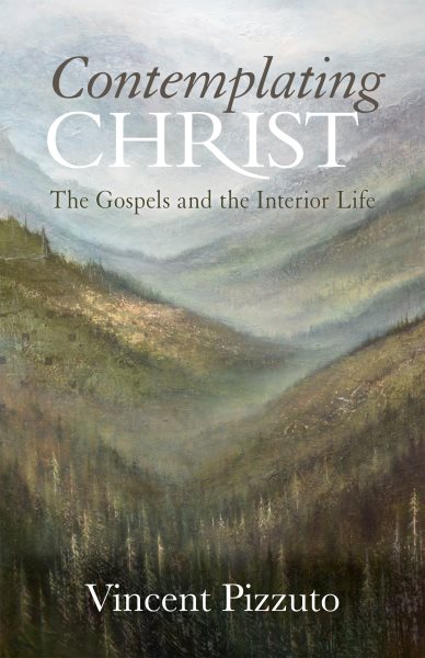 Contemplating Christ: The Gospels and the Interior Life cover